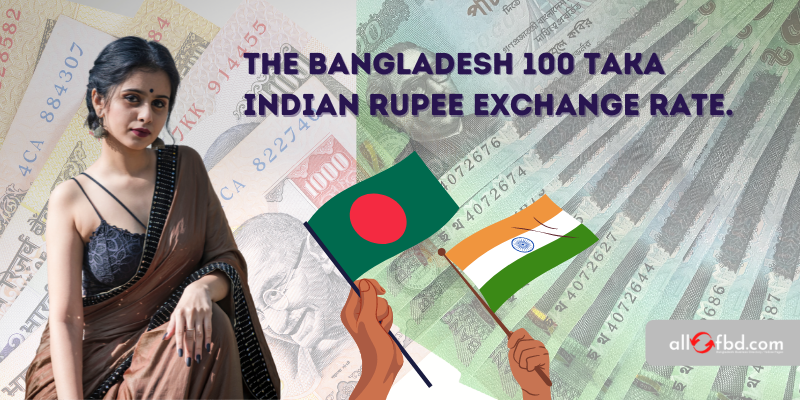Bangladesh 100 Taka Indian Rupee